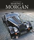 Making a Morgan: 17 days of craftmanship: step-by-step from specification sheet to finished car By Andreas Hensing Cover Image