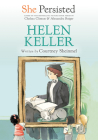 She Persisted: Helen Keller By Courtney Sheinmel, Chelsea Clinton, Alexandra Boiger (Illustrator), Gillian Flint (Illustrator) Cover Image