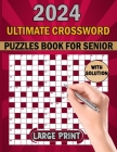 Ultimate Crossword Puzzles Book For Senior: Easy To Medium Crossword Puzzle Book For Adults 100 Puzzles With Solution. By Emmanuel Colyer Cover Image