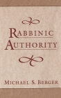 Rabbinic Authority By Michael S. Berger Cover Image