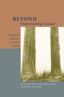 Beyond Understanding Canada: Transnational Perspectives on Canadian Literature By Melissa Tanti (Editor), Jeremy Haynes (Editor), Daniel Coleman (Editor) Cover Image