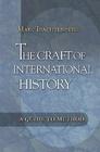 The Craft of International History: A Guide to Method By Marc Trachtenberg Cover Image