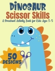 Dinosaur Scissor Skills, A Preschool Activity Book For Kids Ages 3-5: A Fun Cutting Practice Workbook - 50 Dinosaur Designs By Magic Scissors Press Cover Image