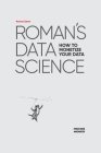Roman's Data Science: How to monetize your data By Vladimir Vishvanyuk (Illustrator), Ekaterina Zykova (Editor), Alexander Alexandrov (Translator) Cover Image