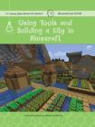 Using Tools and Building a City in Minecraft: Technology By Adam Hellebuyck, Mike Medvinsky Cover Image