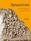 Amaravati: Art and Buddhism in Ancient India Cover Image