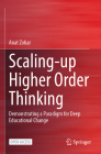 Scaling-Up Higher Order Thinking: Demonstrating a Paradigm for Deep Educational Change By Anat Zohar Cover Image