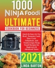 1000 Ninja Foodi Ultimate Cookbook for Beginners: Quick & Easy Air Fry, Broil, Pressure Cook, Slow Cook, Dehydrate, and Tendercrispy Ninja Foodi Recip Cover Image