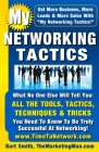 My Networking Tactics: What No One Else Will Tell You: All The Tools, Tactics, Techniques & Tricks You Need To Be Truly Successful At Network By Bart Smith Cover Image