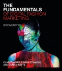 The Fundamentals of Digital Fashion Marketing By Clare Harris, Karen Edwards, Donna Watts Cover Image