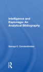 Intelligence and Espionage: An Analytical Bibliography By George C. Constantinides Cover Image
