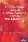 Interpersonal Sexual Communication Across the Lifespan (Lifespan Communication #16) By Thomas Socha (Editor), Tina A. Coffelt (Editor) Cover Image