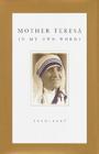 Mother Teresa: In My Own Words Cover Image