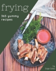 365 Yummy Frying Recipes: From The Yummy Frying Cookbook To The Table Cover Image
