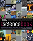 The Science Book: Everything You Need to Know About the World and How It Works By National Geographic, Marshall Brain (Foreword by) Cover Image