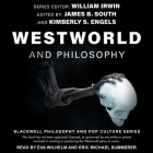 Westworld and Philosophy Lib/E: If You Go Looking for the Truth, Get the Whole Thing By William Irwin (Editor), William Irwin, James B. South (Editor) Cover Image
