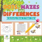 Dots, Mazes and Differences Activity Book 8 Year Old By Educando Kids Cover Image