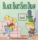 Black Bart Says Draw By Bill Amend, Amend Cover Image