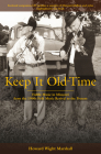 Keep It Old-Time: Fiddle Music in Missouri from the 1960s Folk Music Revival to the Present By Howard Wight Marshall Cover Image