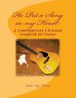 He Put a Song in my Heart: A Contemporary Christian Songbook Cover Image