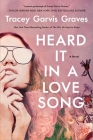 Heard It in a Love Song: A Novel By Tracey Garvis Graves Cover Image