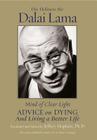 Mind of Clear Light: Advice on Living Well and Dying Consciously By His Holiness the Dalai Lama, Jeffrey Hopkins, Ph.D. (Translated by), Jeffrey Hopkins, Ph.D. (Editor) Cover Image