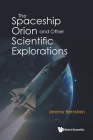 The Spaceship Orion and Other Scientific Explorations Cover Image