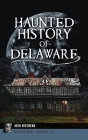 Haunted History of Delaware (Haunted America) By Josh Hitchens Cover Image