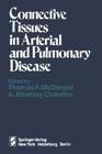 Connective Tissues in Arterial and Pulmonary Disease By T. F. McDonald (Editor), A. B. Chandler (Editor) Cover Image