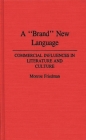 A Brand New Language: Commercial Influences in Literature and Culture (Bibliographies and Indexes in Gerontology #26) By Monroe Friedman Cover Image
