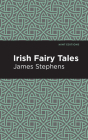 Irish Fairy Tales By James Stephens, Mint Editions (Contribution by) Cover Image
