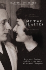 My Two Elaines: Learning, Coping, and Surviving as an Alzheimer's Caregiver Cover Image