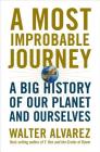 A Most Improbable Journey: A Big History of Our Planet and Ourselves By Walter Alvarez Cover Image