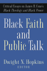Black Faith and Public Talk: Critical Essays on James H. Cone's Black Theology and Black Power By Dwight N. Hopkins (Editor) Cover Image