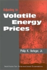 Adjusting to Volatile Energy Prices (Policy Analyses in International Economics #39) Cover Image