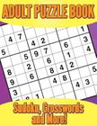 Adult Puzzle Book: Sudoku, Crosswords and More! By Marshall Koontz Cover Image
