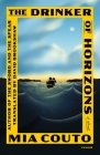 The Drinker of Horizons: A Novel (Sands of the Emperor #3) By Mia Couto, David Brookshaw (Translated by) Cover Image