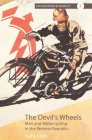The Devil's Wheels: Men and Motorcycling in the Weimar Republic (Explorations in Mobility #2) Cover Image