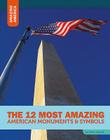 The 12 Most Amazing American Monuments & Symbols By Anita Yasuda Cover Image