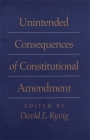 Unintended Consequences of Constitutional Amendment By David Kyvig (Editor) Cover Image