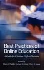 Best Practices for Online Education: A Guide for Christian Higher Education (Hc) By Mark a. Maddix (Editor), James R. Estep (Editor), Mary E. Lowe (Editor) Cover Image