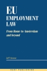 EU Employment Law: From Rome to Amsterdam and Beyond By Jeff Kenner Cover Image