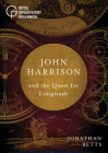 John Harrison and the Quest for Longitude: The Story of Longitude By Jonathan Betts Cover Image