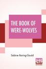 The Book Of Were-Wolves By Sabine Baring-Gould Cover Image