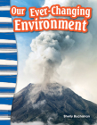 Our Ever-Changing Environment (Social Studies: Informational Text) By Shelly Buchanan Cover Image