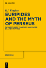 Euripides and the Myth of Perseus: Two Lost Greek Tragedies Illuminated by a New Papyrus (Sozomena #21) By Patrick Finglass Cover Image