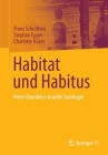 Habitat Und Habitus: Pierre Bourdieus Visuelle Soziologie By Franz Schultheis, Stephan Egger, Charlotte Hüser Cover Image