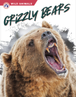 Grizzly Bears (Wild Animals) By Rachel Hamby Cover Image