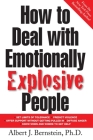 How to Deal with Emotionally Explosive People By Albert J. Bernstein Cover Image