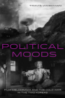Political Moods: Film Melodrama and the Cold War in the Two Koreas (Global Korea #4) By Travis Workman Cover Image